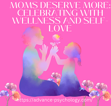 Moms Deserve More: Celebrating Mother’s Day with Wellness and Self-Love