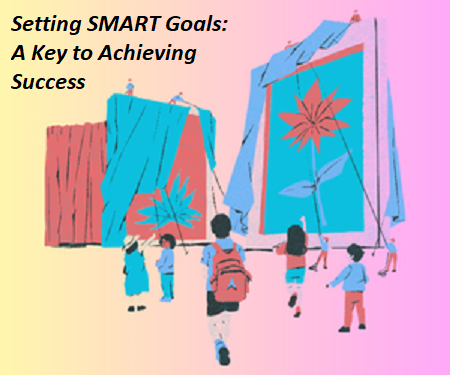 Setting SMART Goals: A Key to Achieving Success